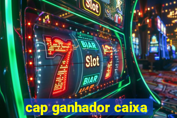 cap ganhador caixa